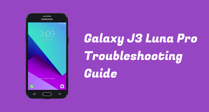 Galaxy J3 Luna Pro Troubleshooting