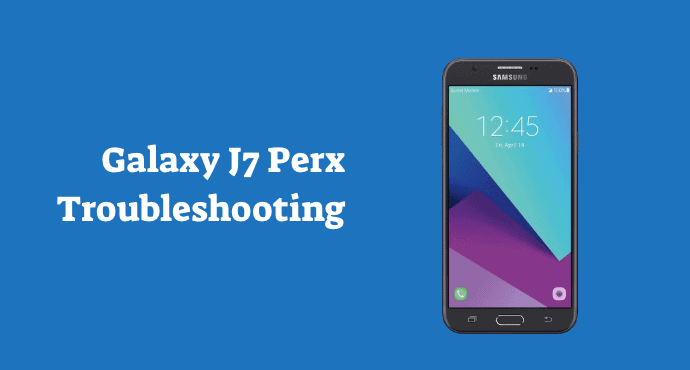Galaxy J7 Perx Troubleshooting