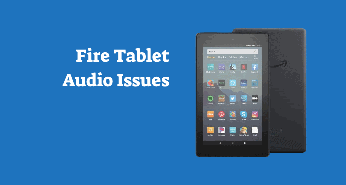 Amazon Fire Tablet Audio Issues